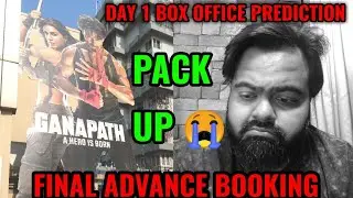 GANAPATH BOX OFFICE COLLECTION DAY 1 |  FINAL ADVANCE BOOKING | TIGER SHROFF | PACK UP