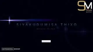 Instrumental Worship | Siyakudumisa Thixo | 🔥🙌👌🙏
