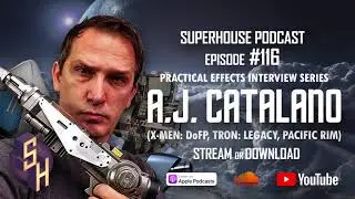 SUPERHOUSE EPISODE #116 -  A.J. CATALANO-TORRES (BATMAN V SUPERMAN, PACIFIC RIM, TRON)