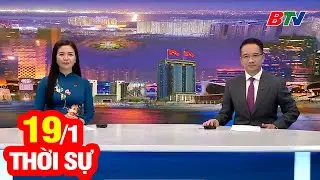 Bản Tin Thời Sự Tối 19/1 | Cập Nhật Tin Tức Mới Nhất Trong Ngày | BTV