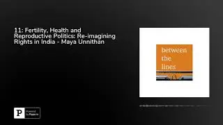 11: Fertility, Health and Reproductive Politics: Re-imagining Rights in India - Maya Unnithan