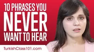 Learn the Top 10 Phrases You Never Want to Hear in Turkish