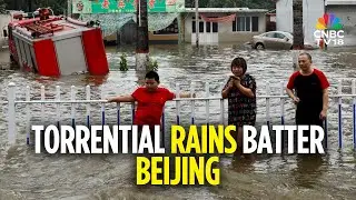 Heavy Downpour Wrecks Havoc In Beijing's Miyun District | 4 People Killed In China |China News |N18G