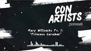 Con Artists | Mary Willcocks Pt  1 &ldquo;Princess Caraboo&rdquo;