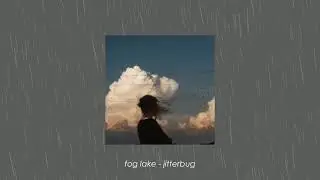 fog lake - jitterbug (slowed + reverb)