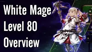 White Mage Level 80 Overview - FFXIV Shadowbringers