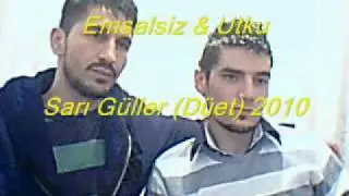 EMSALSİZ HÜSEYİN VE UTKU SARI GÜLLER DÜET