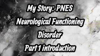 PNES  Neurological Seizure Disorder( my story ) part 1
