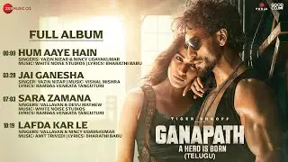 Ganapath (Telugu) - Full Album | Amitabh Bachchan | Tiger Shroff | Kriti Sanon