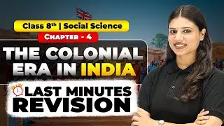 The Colonial Era in India | Class 8 SST History | Quick Revision for Exams