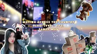 Moving Across the Country Vlog (5.24.25)! Vancouver (YVR) to Toronto (YYZ) | Sandy Wuu