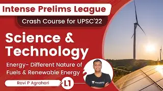L1: Energy | Fuels & Renewable Energy | Science & Tech | IPL UPSC Series 2022 | Ravi P Agrahari