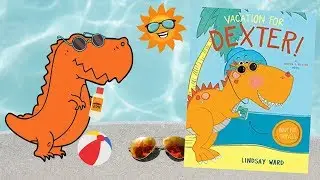 VACATION FOR DEXTER! | A DEXTER T. REXTER BOOK | Kids Books Read Aloud
