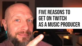 Five Reasons to get on Twitch as a Music Producer