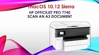 HP Officejet Pro 7740 : Scan an A3 document on macOS 10 12 Sierra