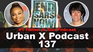 Подкаст Urban X 137: #EndSARSnow, раскрыты показания Джеймел Хилл, Гислен Максвелл и многое другое!