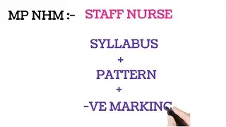 MP NHM STAFF NURSE - SYLLABUS + PATTERN + NEGATIVE MARKING