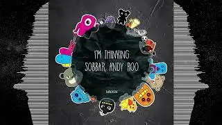 Sobbar, Andy Roo - I'm Thinking