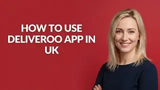 HOW TO USE DELIVEROO APP IN UK - Julia'sTutorials