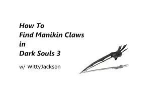 Dark Souls 3 - How To Get Manikin Claws