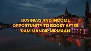 India's Industrial Diaries, Ayodhya: business opportunities to boost after Ram Mandir construction