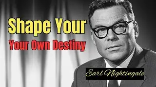 Take Charge of Your DESTINY &ndash; Earl Nightingale&rsquo;s Timeless Wisdom