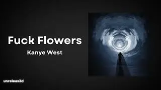 Kanye West- Flowers (F*ck Flowers)