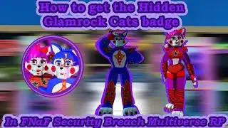 How to get the Hidden Glamrock Cats badge / Fnaf SB Multiverse RP
