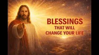 Jesus Is Speaking to You &mdash; These Blessings Will Ch