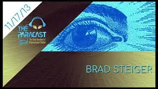The Paracast: November 17, 2013 &mdash; Brad Steiger
