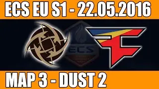 NIP vs FaZe Clan | Map 3 (Dust 2) ECS EU Season 1 2016 CS:GO Week 7 (22.05.2016)