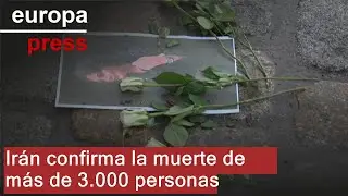 Ir&aacute;n confirma la muerte de m&aacute;s de 3.000 personas en las protestas