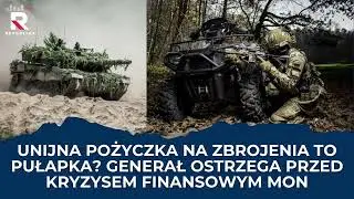 Unijna pożyczka na zbrojenia to pułapka? Generał ostrzega przed kryzysem finansowym MON