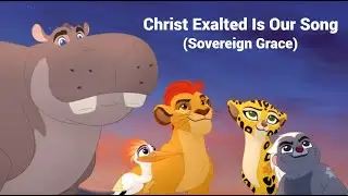 TLK/TLG - Christ Exalted Is Our Song (Sovereign Grace)