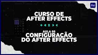Curso Basico de After effects | Aula 05 - Configura&ccedil;&atilde;o do After Effects