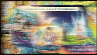 432 Hz Meditation: How I Turned My Work Life from My Biggest Stress into My Greatest Gift?