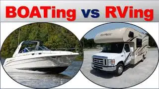 Should I Buy a Boat/Pontoon or an RV/Camper/Motor Home/5th Wheel? What is better a boat or a camper?