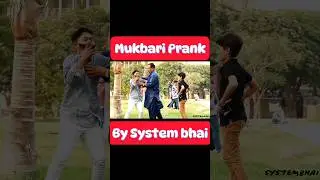 Mukbari Prank | By System bhai | 2023 #AbrarArmy00