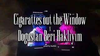 DOGUSTAN BERI HAKLIYIM & CIGARATTES OUT THE WINDOW prod by bultbl