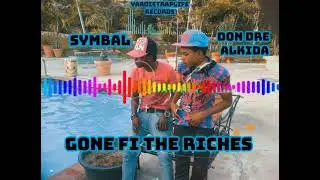 Don Dre Alkida ft Symbal - Gone Fi The Riches ( Official Audio)