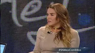 SHIRLEY- Entrevista con Erika De La Vega (PARTE 2)
