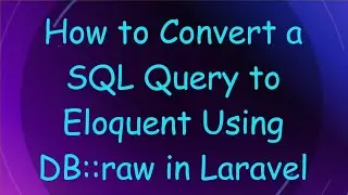 How to Convert a SQL Query to Eloquent Using DB::raw in Laravel