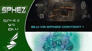 Sphez Vs Blu Contest 1