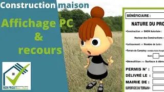 Affichage Permis de construire et délai à respecter [début travaux & recours des tiers]