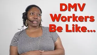DMV Workers Be Like &hellip; | Comedy Sketch