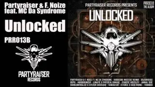Partyraiser & F. Noize feat. MC Da Syndrome - Unlocked