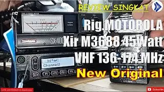 9.Review dan Testing power Modulasi radio RIG Motorola Xir M3688 VHF 45watt