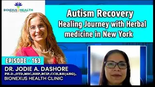 Episode 163: Healing Beyond Diagnosis &ndash; Herbal Paths to Autism Recovery | BioNexus Health Podcast