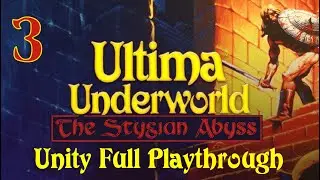 Ultima Underworld: The Stygian Abyss | Unity Pt 3 (Full Game)