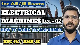 Electrical Machine 02 | how to works transformer | for SSC JE/RRB JE |  @EEniverse